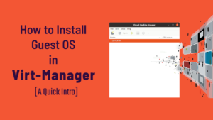 How to Install Guest OS in Virt-Manager Feature Image