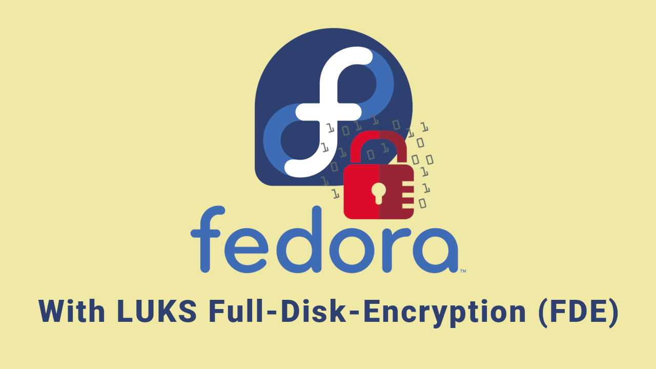 Install Fedora 35 with LUKS Full Disk Encryption Feature Image