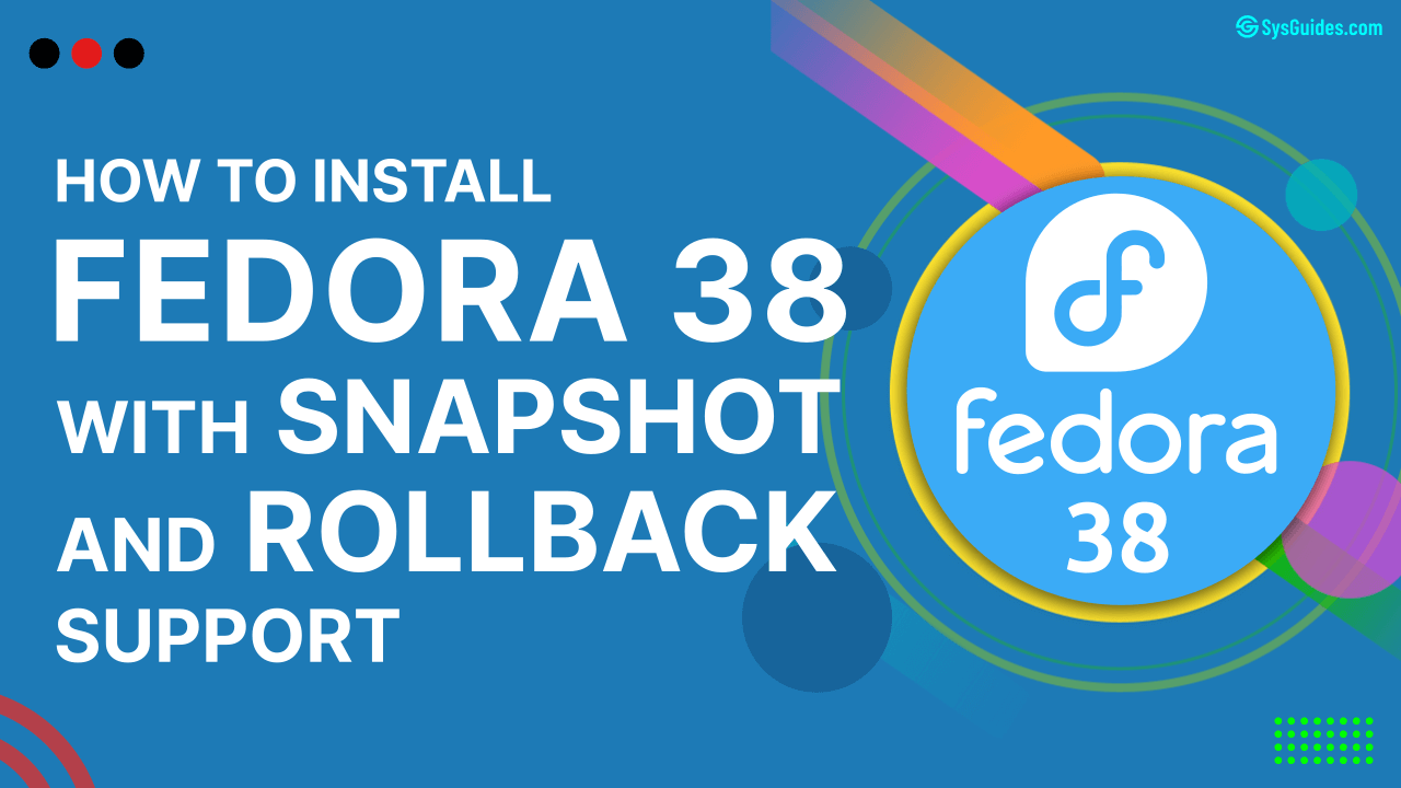 How to Install Fedora 38 with Snapshot and Rollback Support Feature Image