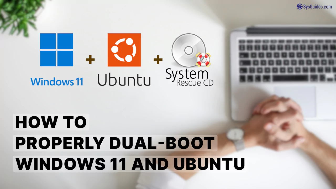 How to Properly Dual-boot Windows 11 and Ubuntu